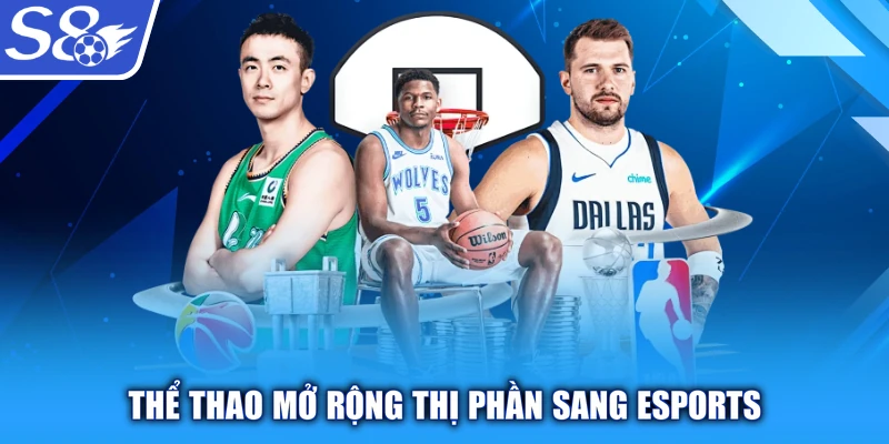 Thể thao mở rộng thị phần sang Esports
